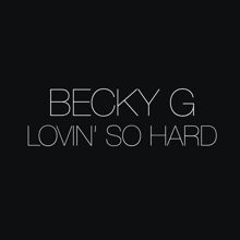 Becky G: Lovin' So Hard