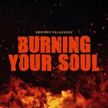 Sbrighy & Velazquez: Burning Your Soul