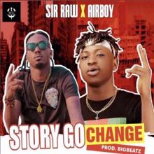 Sir Raw feat. Air Boy: Story Go Change