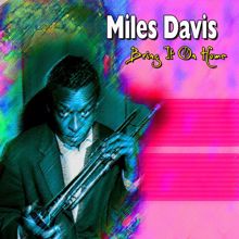 Miles Davis: Miles Davis - Bring It On Home