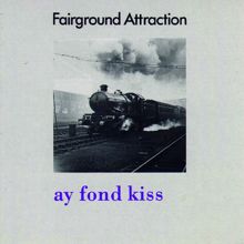 Fairground Attraction: Ay Fond Kiss