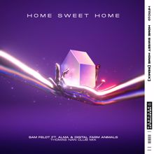 Sam Feldt: Home Sweet Home (feat. ALMA & Digital Farm Animals) (Thomas Nan Club Mix)