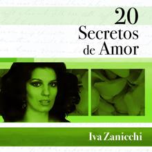 Iva Zanicchi: 20 Secretos De Amor - Iva Zanicchi