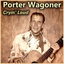 Porter Wagoner: Cryin' Loud