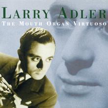 Larry Adler: The Mouth Organ Virtuoso