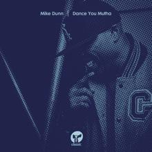 Mike Dunn: Dance You Mutha (Bam The Dub For The Club)