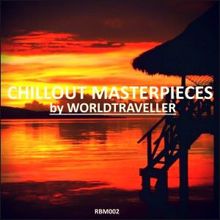 Worldtraveller: Chillout Masterpieces by Worldtraveller