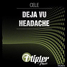 Cele: Déjà Vu / Headache