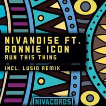 Nivanoise feat. Ronnie Icon: Run This Thing