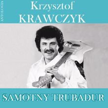 Krzysztof Krawczyk: Samotny Trubadur (Krzysztof Krawczyk Antologia)