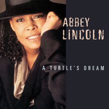 Abbey Lincoln: A Turtle's Dream