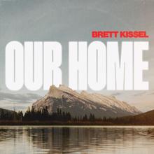 Brett Kissel: Our Home