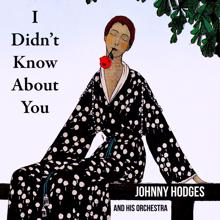 Johnny Hodges & his Orchestra: I Didn't Know About You