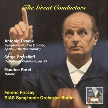 Ferenc Fricsay: The Great Conductors: Ferenc Fricsay & RIAS Symphonie Orchester, Berlin: Antonin Dvorak: Symphony No.5 in E minor, Op. 95 (The New World) – Sergei Prokofieff: Symphonie Classique, Op. 25 – Maurice Ravel: Bolero