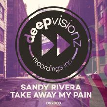 Sandy Rivera: Take Away My Pain