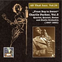 Charlie Parker: All that Jazz, Vol. 24: From Bop to Sweet – Charlie Parker, Vol. 3 (2014 Digital Remaster)