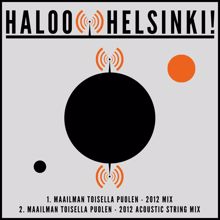 Haloo Helsinki!: Maailman Toisella Puolen - 2012