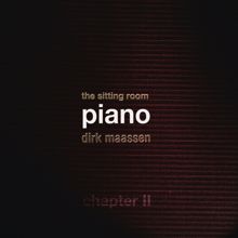 Dirk Maassen: The Sitting Room Piano (Chapter II)