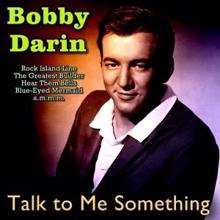 Bobby Darin: Talk to Me Something