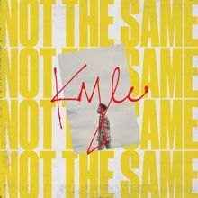 Kyle: Not the Same