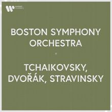 Boston Symphony Orchestra: Boston Symphony Orchestra - Tchaikovsky, Dvořák & Stravinsky