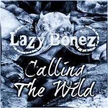 Lazy Bonez: Calling The Wild