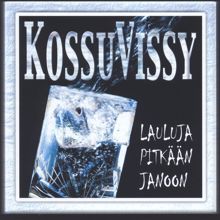 Eri Esittäjiä: Kossuvissy - Lauluja pitkään janoon