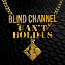 Blind Channel: Can't Hold Us