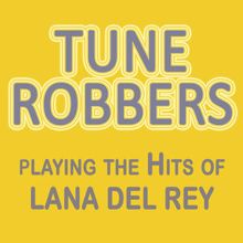 Tune Robbers: Tune Robbers Playing the Hits of Lana Del Rey