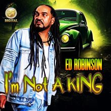 Ed Robinson: I'm not a King