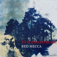 Red Mecca: Tu Sueño No Es Mio