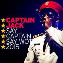 Captain Jack: Say Captain Say Wot 2015