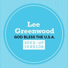 Lee Greenwood: God Bless The U.S.A. (Sped Up)