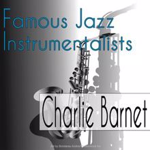 Charlie Barnet: Famous Jazz Instrumentalists