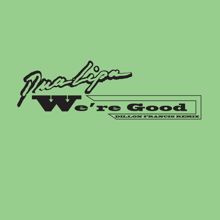 Dua Lipa: We're Good (Dillon Francis Remix)