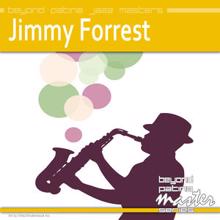 Jimmy Forrest: Beyond Patina Jazz Masters