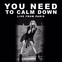 Taylor Swift: You Need To Calm Down (Live From Paris)