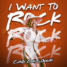 Cab Calloway: I Want to Rock