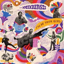 The Decemberists: I'll Be Your Girl