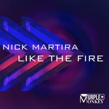 Nick Martira: Like the Fire (Main Club Mix)