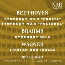 Victor de Sabata: BEETHOVEN: SYMPHONY No.3 "EROICA", No.6 "PASTORAL" - BRAHMS: SYMPHONY No.4 - WAGNER: TRISTAN UND ISOLDE