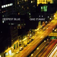 Deepest Blue: Give It Away