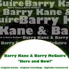 Barry Kane & Barry McGuire: Here and Now!