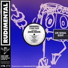 Rudimental, Anne-Marie: Come Over (feat. Anne-Marie) (UK Soul Edit)