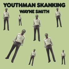 Wayne Smith: Youthman Skanking