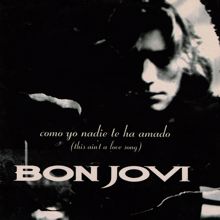 Bon Jovi: Como Yo Nadie Te Ha Amado (This Ain't A Love Song)