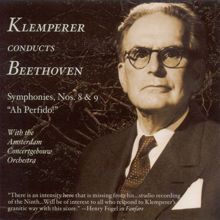 Otto Klemperer: Beethoven, L. Van: Symphonies Nos. 8 and 9, "Choral" / Ah, Perfido! (Amsterdam Concertgebouw, Klemperer) (1951, 1956)