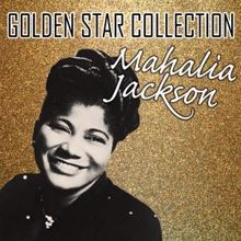 Mahalia Jackson: Golden Star Collection