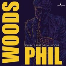 Phil Woods: Chesky's Best of Phil Woods