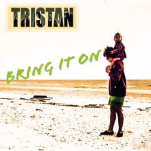 Tristan: Bring It On